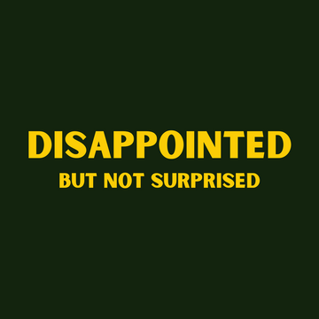 Disappointed but not surprised Design Mockers