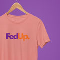 FedUp Regular Fit T-Shirt