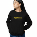 DISAPPOINTED BUT NOT SURPRISED Sweatshirt