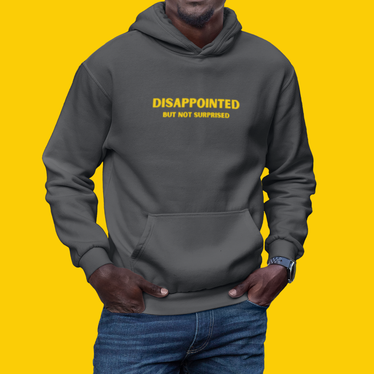 DISAPPOINTED BUT NOT SURPRISED Hoodie