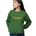 DISAPPOINTED BUT NOT SURPRISED Sweatshirt