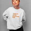 HANG ON! Sweatshirt