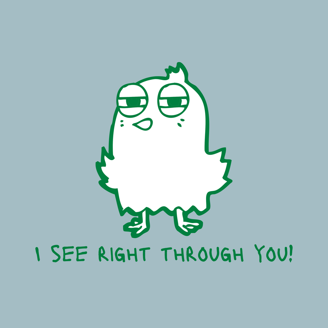 I SEE RIGHT THROUGH YOU! Hoodie