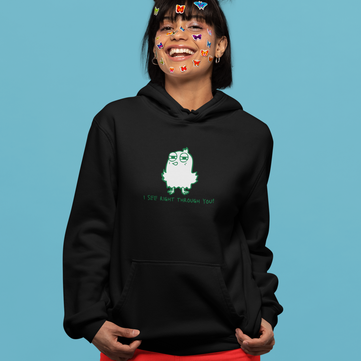 I SEE RIGHT THROUGH YOU! Hoodie