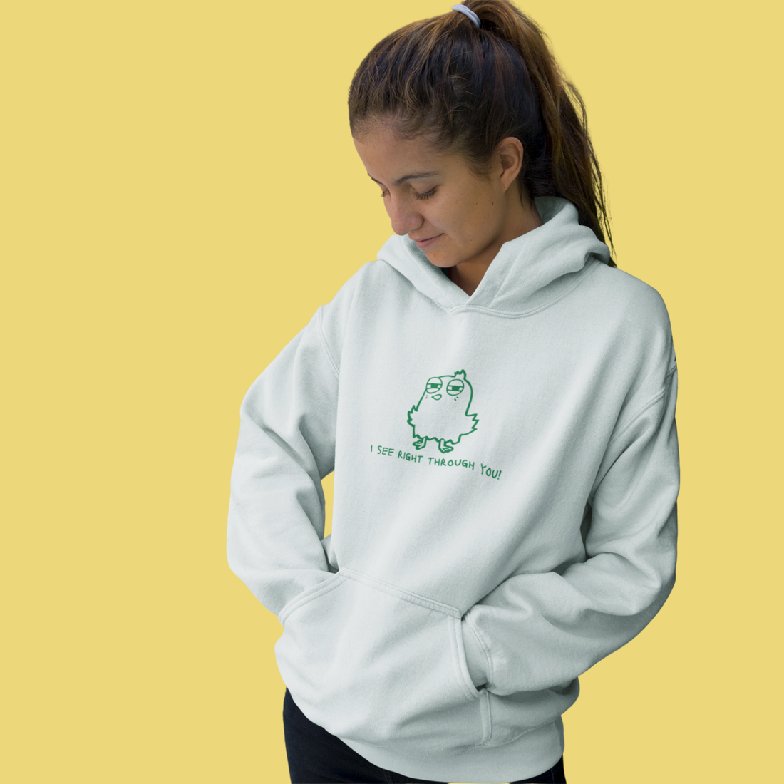 I SEE RIGHT THROUGH YOU!