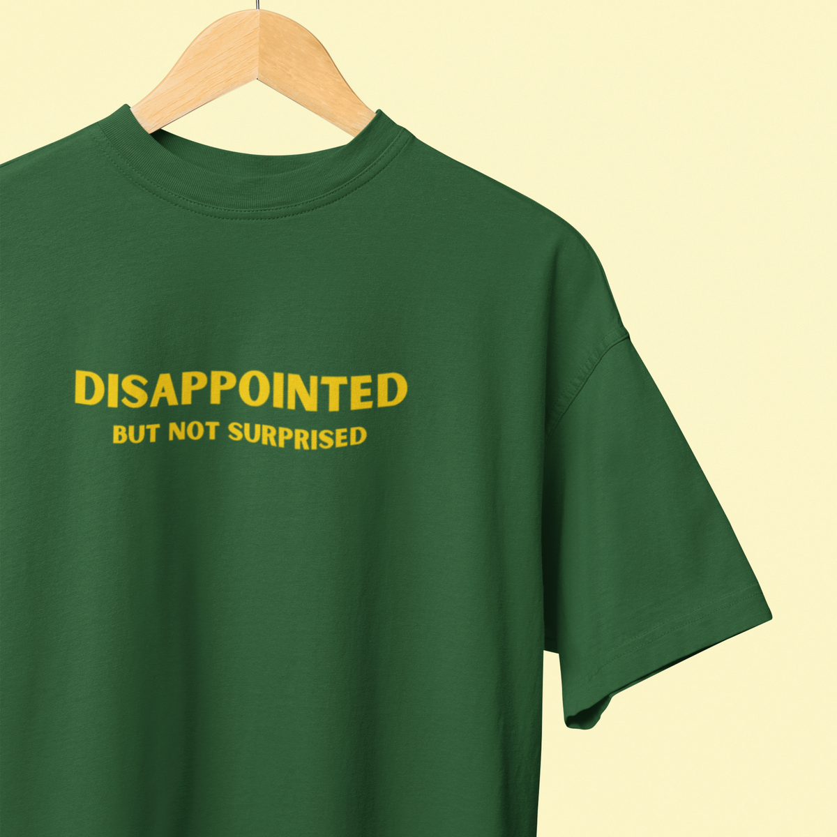 DISAPPOINTED BUT NOT SURPRISED Sweatshirt
