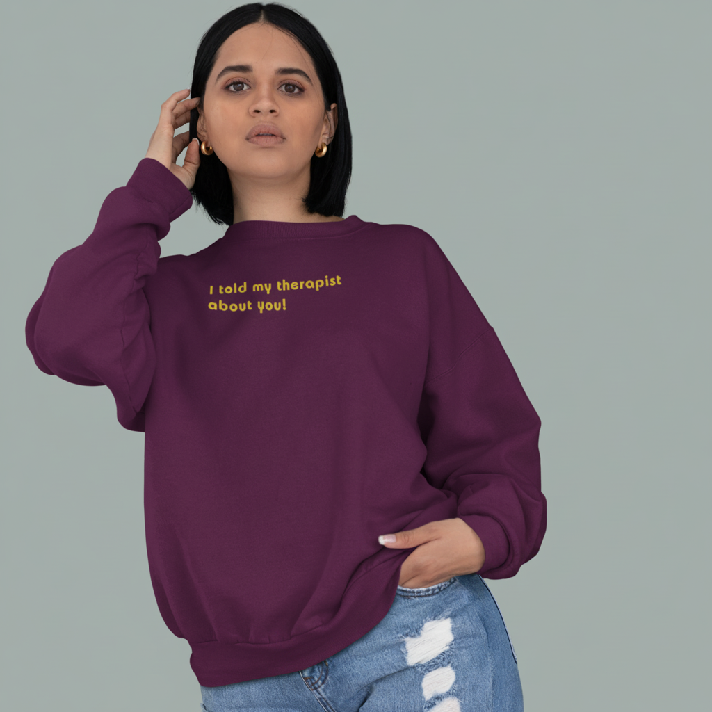 MY THERAPIST Sweatshirt