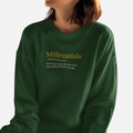 MILLENNIALS Sweatshirt