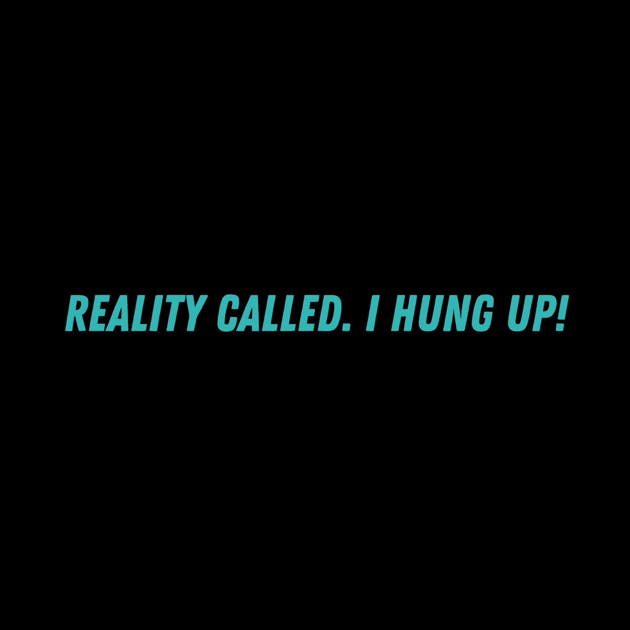 REALITY CALLED