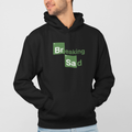 BREAKING SAD Hoodie