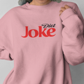 DIET JOKE Sweatshirt