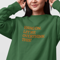 HANG ON! Sweatshirt